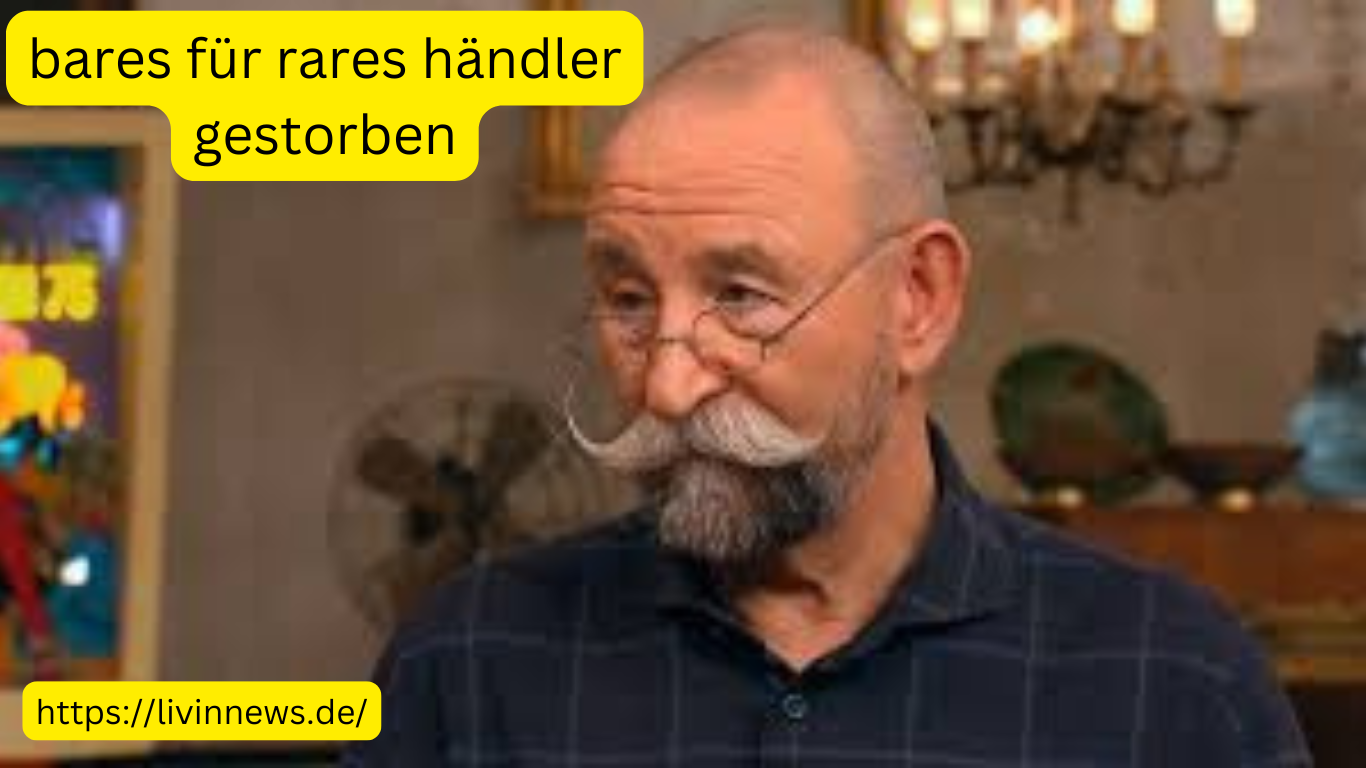 bares für rares händler gestorben