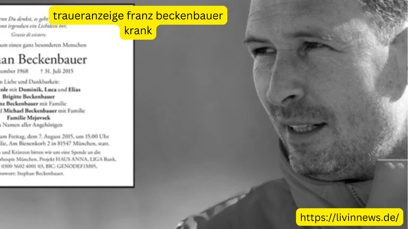 traueranzeige franz beckenbauer krank