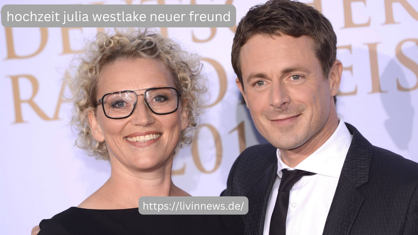 hochzeit julia westlake neuer freund