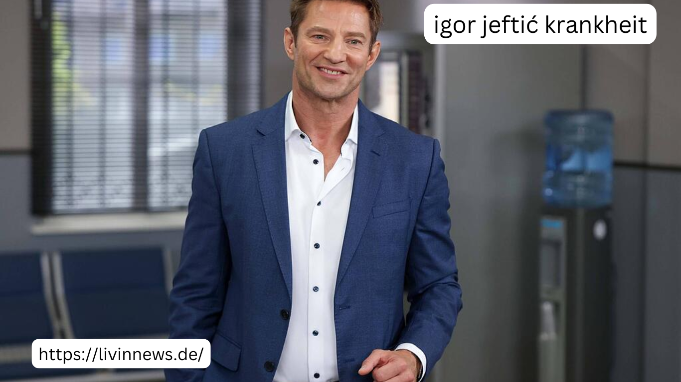 igor jeftić krankheit