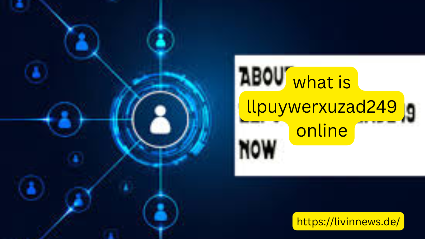 what is llpuywerxuzad249 online